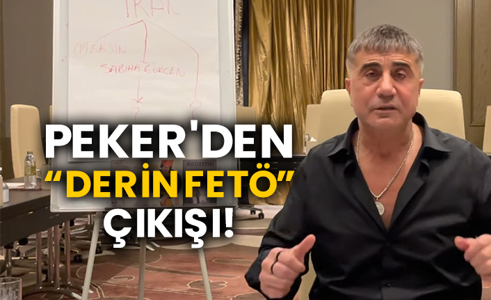 Peker'den “derin FETÖ” çıkışı!