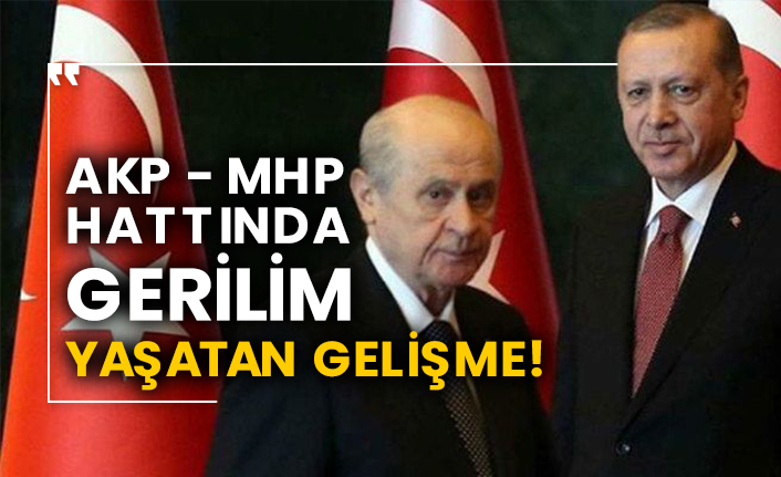 AKP - MHP hattında gerilim yaşatan gelişme!