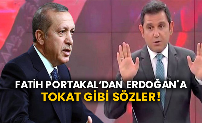Fatih Portakal’dan Erdoğan'a tokat gibi sözler!