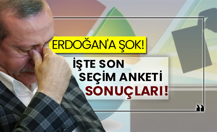 Erdoğan'a şok! İşte son seçim anketi sonuçları!