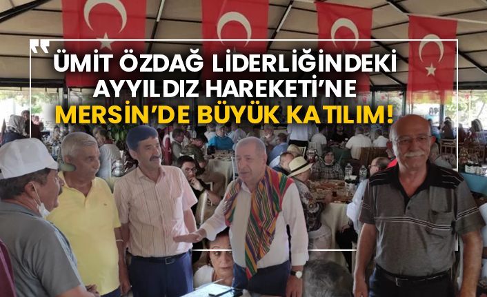 Ümit Özdağ Liderliğindeki Ayyıldız Hareketi’ne Mersin’de büyük katılım!