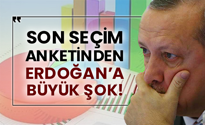 Son seçim anketinden Erdoğan’a büyük şok!