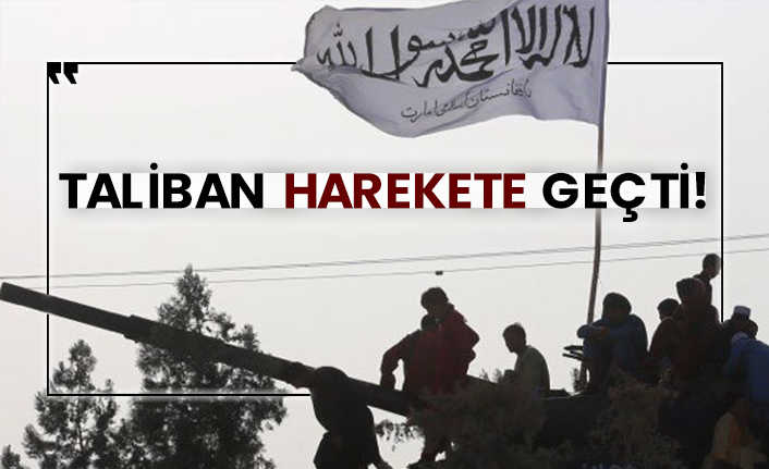 Taliban harekete geçti!