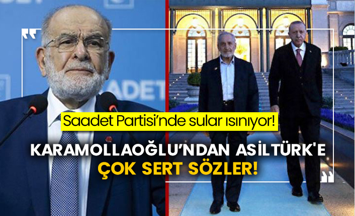 Saadet Partisi’nde sular ısınıyor! Karamollaoğlu’ndan Asiltürk'e çok sert sözler!