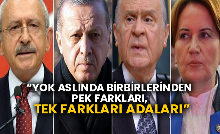 Abdurrahman Dilipak: “Yok aslında birbirlerinden pek farkları, tek farkları adaları”