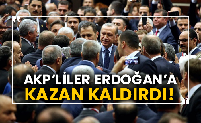 AKP’liler Erdoğan’a kazan kaldırdı!