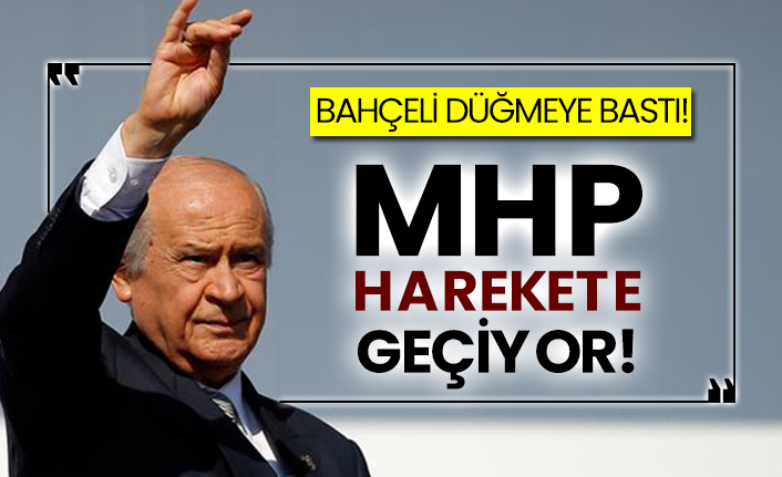 Bahçeli düğmeye bastı! MHP harekete geçiyor!
