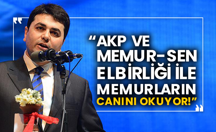Demokrat Parti Genel Başkanı Gültekin Uysal: “AKP ve Memur-Sen elbirliği ile memurların canını okuyor!”