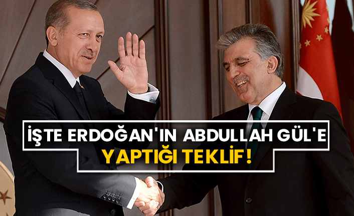 İşte Erdoğan'ın Abdullah Gül'e yaptığı teklif!