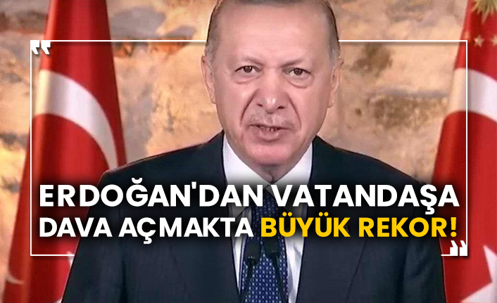Erdoğan'dan vatandaşa dava açmakta büyük rekor!