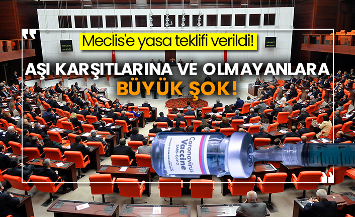 Meclis'e yasa teklifi verildi! Aşı karşıtlarına ve olmayanlara büyük şok!
