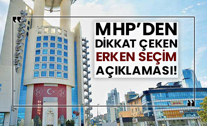 MHP’den dikkat çeken erken seçim açıklaması!