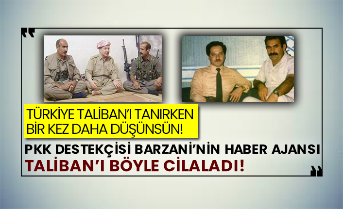 Türkiye Taliban’ı tanırken bir kez daha düşünsün! Pkk destekçisi Barzani’nin haber ajansı Taliban’ı böyle cilaladı!