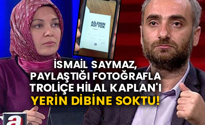 İsmail Saymaz, paylaştığı fotoğrafla troliçe Hilal Kaplan'ı yerin dibine soktu!