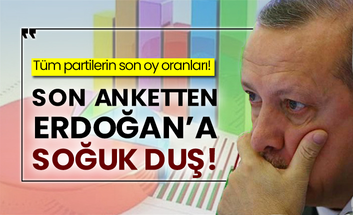 Tüm partilerin son oy oranları! Son anketten Erdoğan’a soğuk duş!