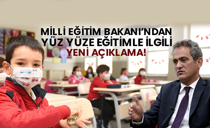 Milli Eğitim Bakanı’ndan yüz yüze eğitimle ilgili yeni açıklama!