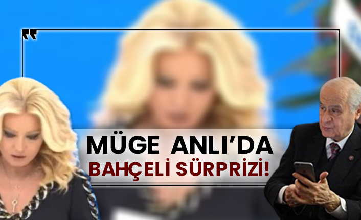 Müge Anlı’da Bahçeli sürprizi!