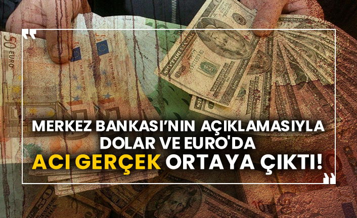 Merkez Bankası’nın açıklamasıyla dolar ve Euro'da acı gerçek ortaya çıktı!