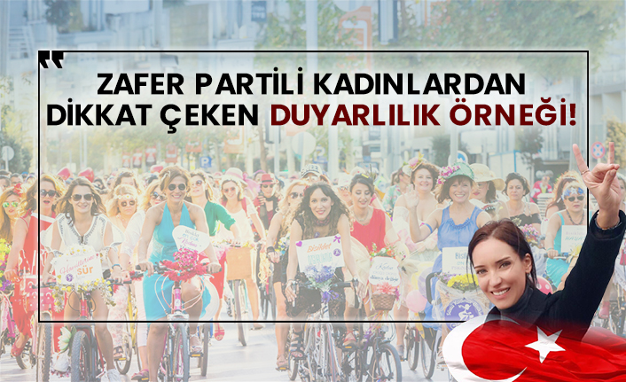 Zafer Partili kadınlardan dikkat çeken duyarlılık örneği!