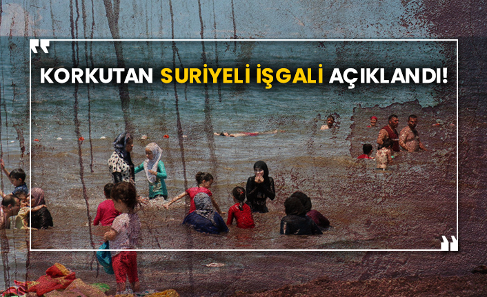 Korkutan Suriyeli işgali açıklandı!