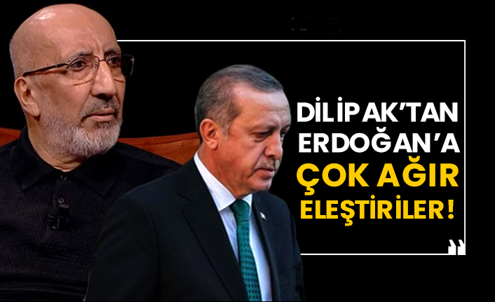 Abdurrahman Dilipak’tan Erdoğan’a çok ağır eleştiriler!