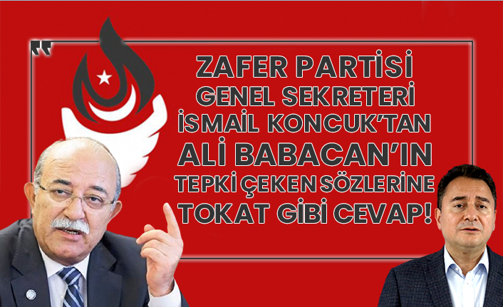 Zafer Partisi Genel Sekreteri İsmail Koncuk’tan Ali Babacan’ın tepki çeken sözlerine tokat gibi cevap!