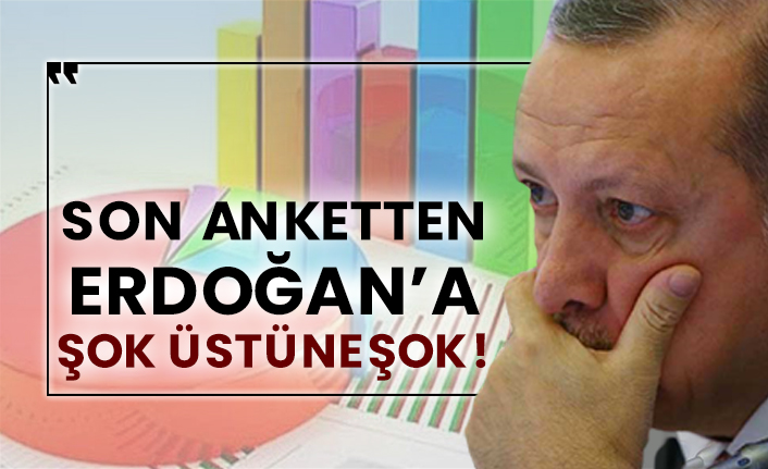 Son anketten Erdoğan’a şok üstüne şok!