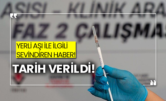 Yerli aşı ile ilgili sevindiren haber! Tarih verildi!