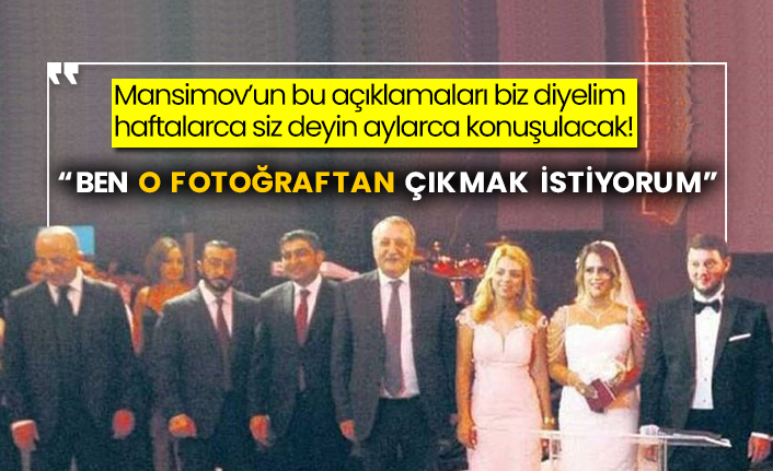 Mansimov’un bu açıklamaları biz diyelim haftalarca siz deyin aylarca konuşulacak! “Ben o fotoğraftan çıkmak istiyorum”
