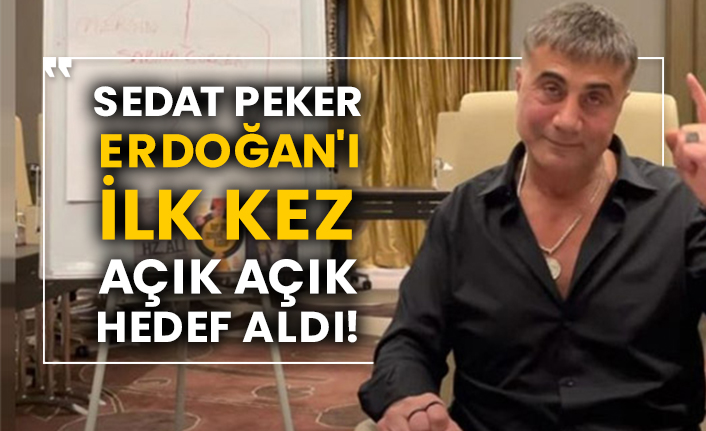 Sedat Peker Erdoğan'ı ilk kez açık açık hedef aldı!