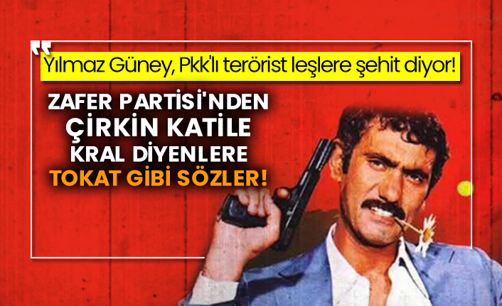 Yılmaz Güney, Pkk'lı teröristlere şehit diyor! Zafer Partisi'nden Çirkin katile kral diyenlere tokat gibi sözler!