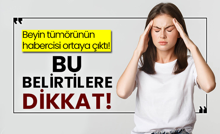 Beyin tümörünün habercisi ortaya çıktı! Bu belirtilere dikkat!