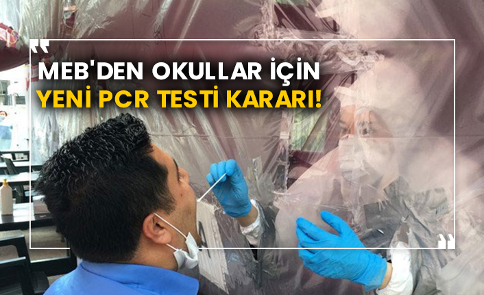 MEB'den okullar için yeni PCR testi kararı!