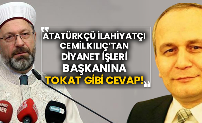 Atatürkçü ilahiyatçı Cemil Kılıç’tan Diyanet İşleri Başkanına tokat gibi cevap!