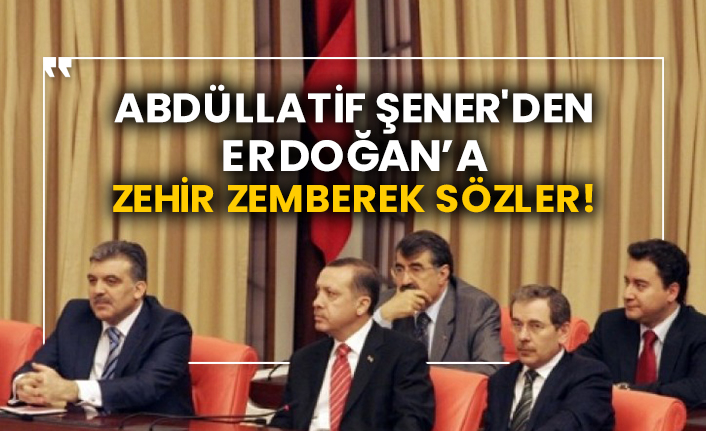 Abdüllatif Şener'den Erdoğan’a zehir zemberek sözler!