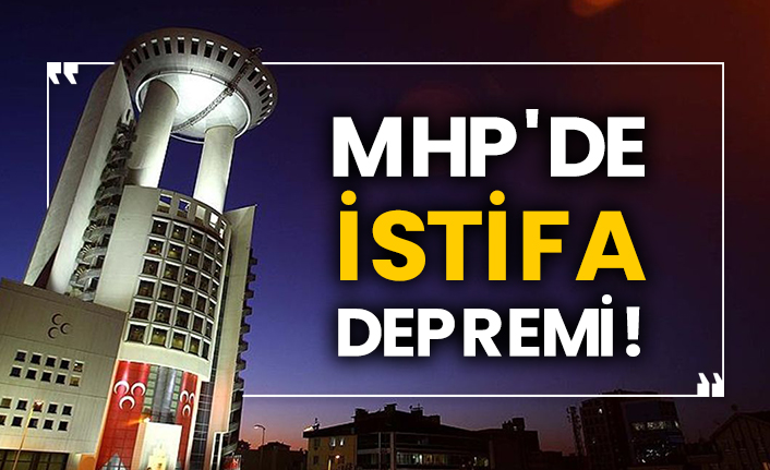 MHP'de istifa depremi!