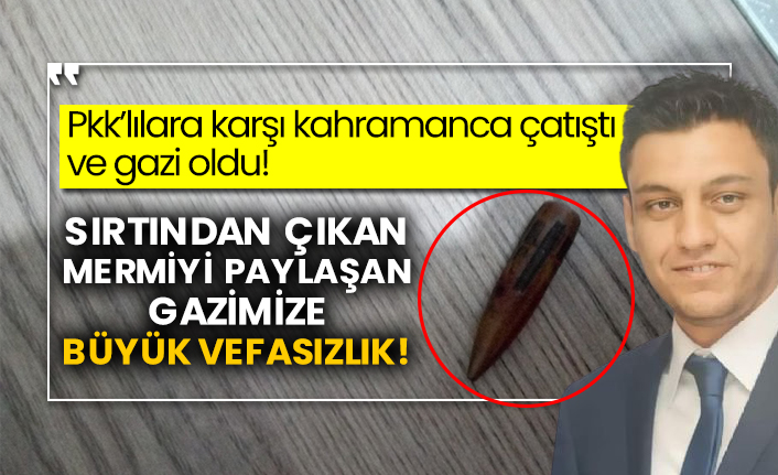 Pkk’lılara karşı kahramanca çatıştı ve gazi oldu! Sırtından çıkan mermiyi paylaşan gazimize büyük vefasızlık!