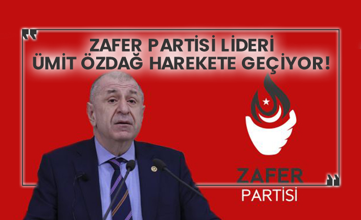Zafer Partisi Lideri Ümit Özdağ harekete geçiyor!