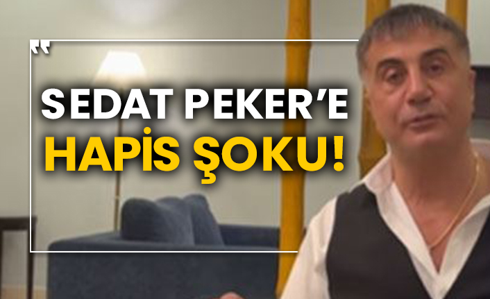 Sedat Peker’e hapis şoku!