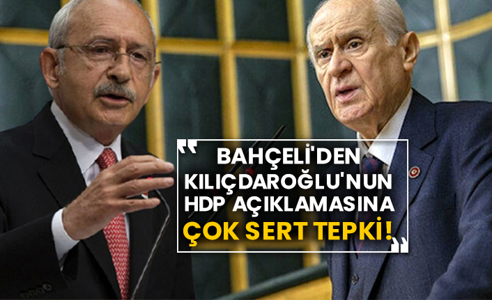 MHP genel Başkanı Devlet Bahçeli'den CHP Genel Başkanı Kılıçdaroğlu'nun HDP açıklamasına çok sert tepki!