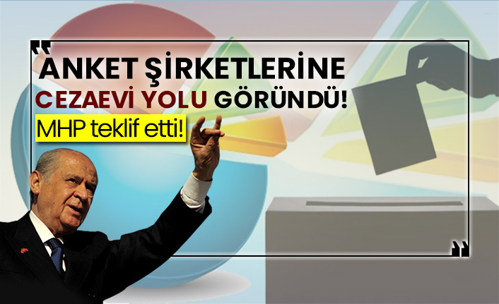 MHP teklif etti! Anket şirketlerine cezaevi yolu göründü!