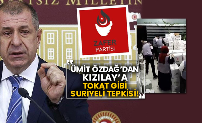 Zafer Partisi Lideri Ümit Özdağ’dan Kızılay’a tokat gibi Suriyeli tepkisi!