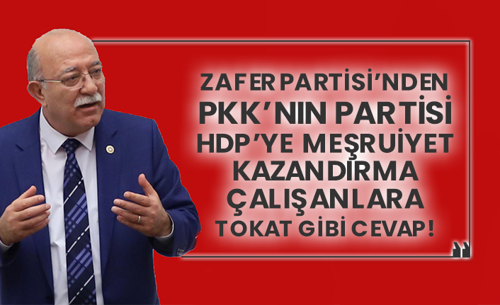 Zafer Partisi’nden Pkk’nın partisi Hdp’ye meşruiyet kazandırma çalışanlara tokat gibi cevap!