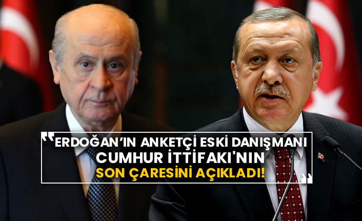 Erdoğan’ın anketçi eski danışmanı Cumhur İttifakı'nın son çaresini açıkladı!