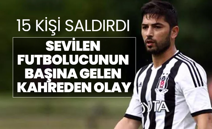 Sevilen futbolcu Sezer Öztürk’ün başına gelen kahredici olay
