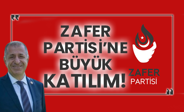Zafer Partisi’ne büyük katılım!