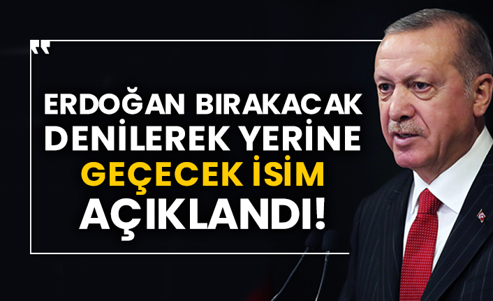 Erdoğan bırakacak denilerek yerine geçecek isim açıklandı!
