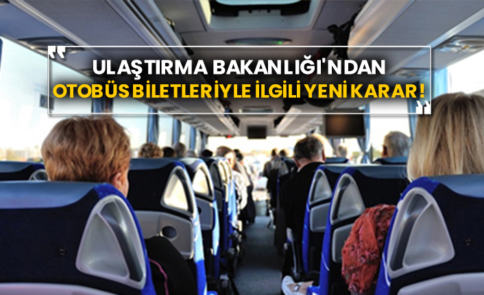 Ulaştırma Bakanlığı'ndan otobüs biletleriyle ilgili yeni karar!