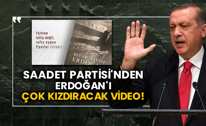 Saadet Partisi'nden Erdoğan'ı çok kızdıracak video!