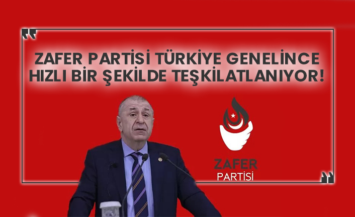 Zafer Partisi Türkiye genelince hızlı bir şekilde teşkilatlanıyor!